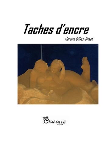 Couverture du livre « Tâches d'encre » de Martine Dillies-Snaet aux éditions Chloe Des Lys