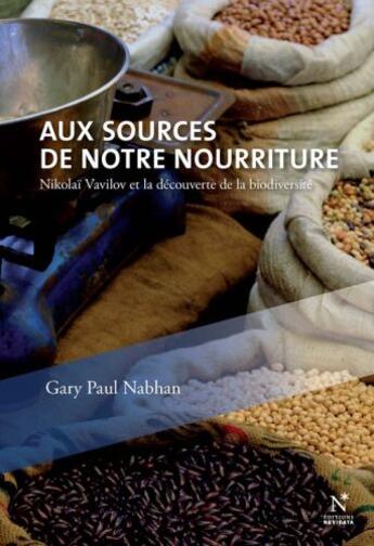 Couverture du livre « Aux sources de notre nourriture » de Gary Paul Nabhan aux éditions Nevicata