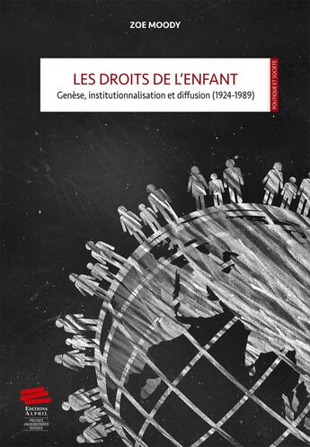 Couverture du livre « Les droits de l'enfant - genese, institutionnalisation et diffusion, 1924-1989 » de Moody Zoe aux éditions Alphil