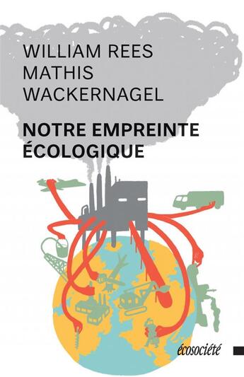 Couverture du livre « Notre empreinte écologique » de William Rees et Mathis Wackernagel aux éditions Ecosociete