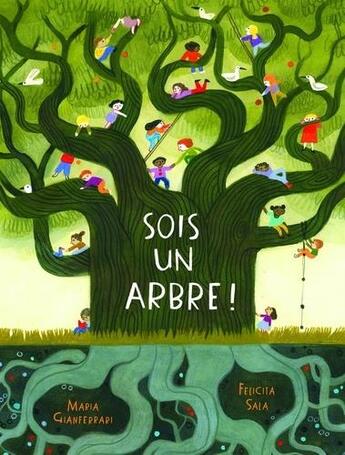 Couverture du livre « Sois un arbre ! » de Mapia Gianferrari et Felicia Sala aux éditions La Pasteque