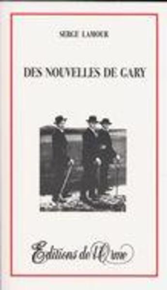 Couverture du livre « Des nouvelles de gary » de Serge Lamour aux éditions Orme