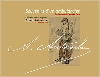 Couverture du livre « Souvenirs d'un ambulancier ; la Commune à l'ouest de Paris ; carnet de croquis » de Auteroche A. aux éditions Iac Editions D'art