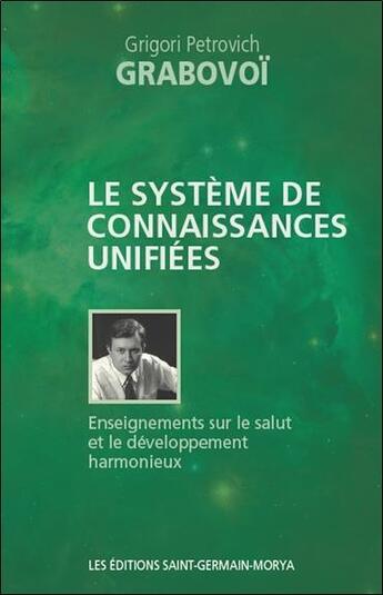 Couverture du livre « Le système de connaissances unifiées ; enseignements sur le salut et le développement harmonieux » de Grigori Grabovoi aux éditions Saint Germain-morya