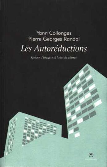 Couverture du livre « Les autoréductions ; grèves d'usagers et luttes des classes » de Yann Collonges et Pierre-Georges Randal aux éditions Entremonde