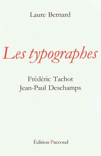 Couverture du livre « Les typographes ; Frédéric Tachot, Jean-Paul Deschamps » de Laure Bernard aux éditions Paccoud