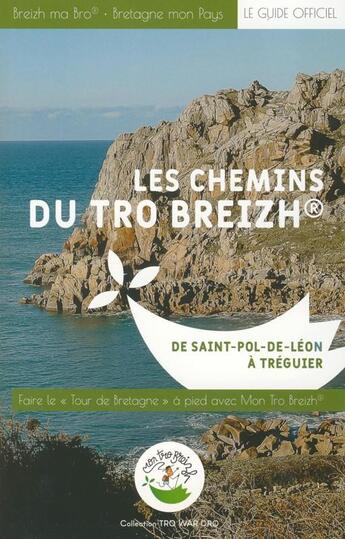 Couverture du livre « Les chemins du Tro Breizh : de Saint Pol de Léon à Treguier » de Mon Tro Breizh aux éditions Mon Tro Breizh