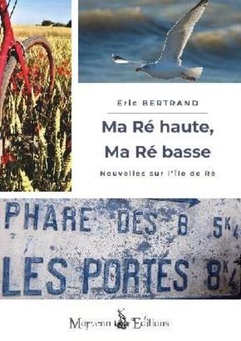 Couverture du livre « Ma Ré haute, ma Ré basse » de Eric Bertrand aux éditions Morvenn