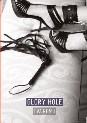 Couverture du livre « Glory Hole : Conte Érotique Interdit de Sexe Hard Français » de Rossi Eva aux éditions Tredition