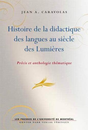 Couverture du livre « Histoire de la didactique des langues au siècle des Lumières » de Jean-Antoine Caravolas aux éditions Pu De Montreal