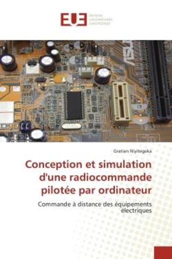 Couverture du livre « Conception et simulation d'une radiocommande pilotee par ordinateur - commande a distance des equipe » de Niyitegeka Gratien aux éditions Editions Universitaires Europeennes