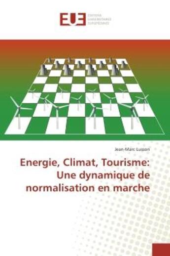 Couverture du livre « Energie, Climat, Tourisme: Une dynamique de normalisation en marche » de Jean-Marc Lusson aux éditions Editions Universitaires Europeennes