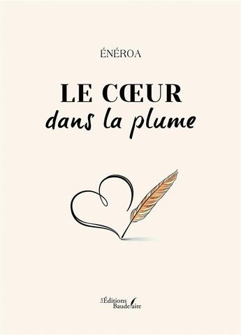 Couverture du livre « Le coeur dans la plume » de Eneroa aux éditions Baudelaire