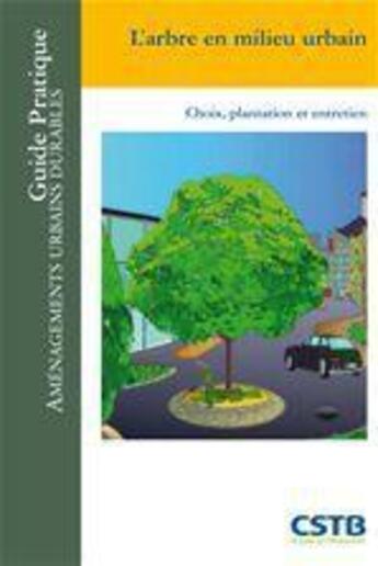 Couverture du livre « L'arbre en milieu urbain ; choix, plantation et entretien » de Claude Guinaudeau aux éditions Cstb