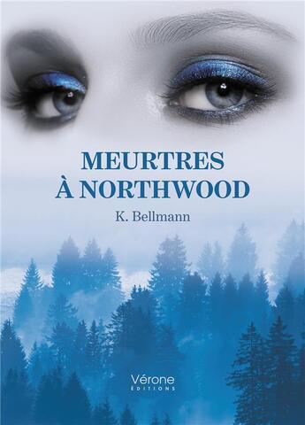 Couverture du livre « Meurtres à Northwood » de K. Bellmann aux éditions Verone