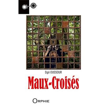 Couverture du livre « Maux-croisés » de Dge Oussour aux éditions Orphie