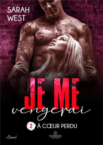 Couverture du livre « À coeur perdu Tome 2 : je me vengerai » de Sarah West aux éditions Evidence Editions