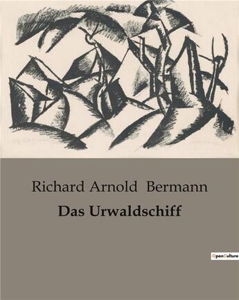 Couverture du livre « Das Urwaldschiff » de Richard Arnold Bermann aux éditions Culturea