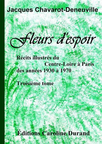Couverture du livre « Fleurs d'espoir » de Jacques Chavarot-Deneuville aux éditions Caroline Durand