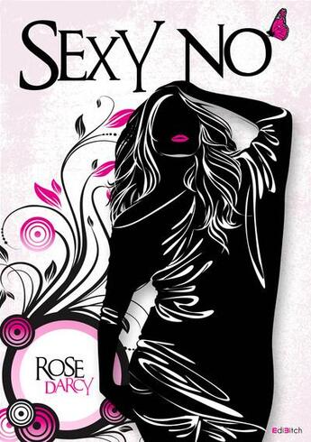 Couverture du livre « Sexy No » de Rose Darcy aux éditions Edibitch