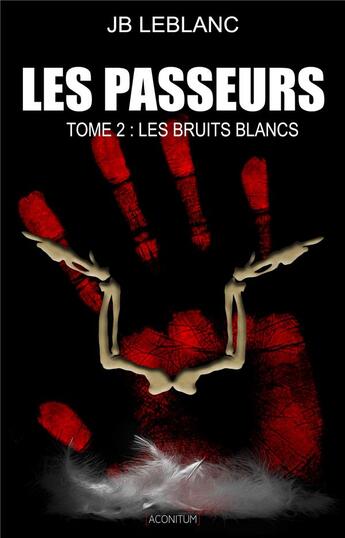 Couverture du livre « Les passeurs T.2 ; les bruits blancs » de Le Blanc J-B. aux éditions Aconitum