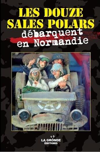 Couverture du livre « Les douze sales polars - t03 - les douze sales polars debarquent en normandie » de  aux éditions La Gronde