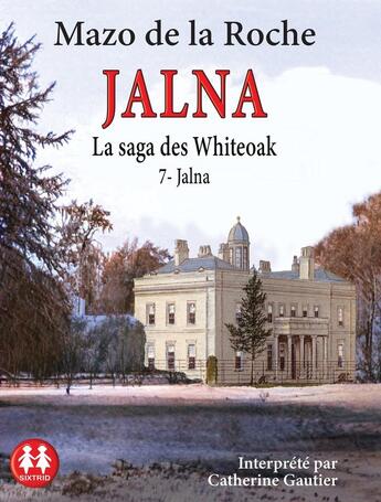 Couverture du livre « Jalna : la saga des Whiteoak Tome 7 : Jalna » de Mazo De La Roche aux éditions Sixtrid