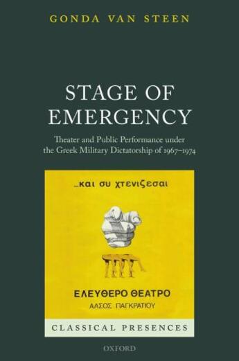 Couverture du livre « Stage of Emergency: Theater and Public Performance under the Greek Mil » de Van Steen Gonda aux éditions Oup Oxford