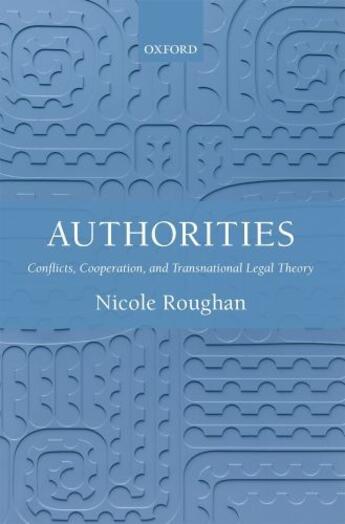 Couverture du livre « Authorities: Conflicts, Cooperation, and Transnational Legal Theory » de Roughan Nicole aux éditions Oup Oxford