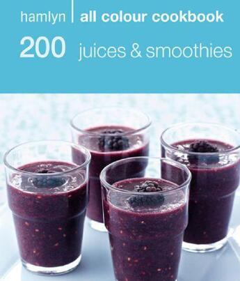 Couverture du livre « 200 Juices & Smoothies » de Hamlyn Robert aux éditions Octopus Digital