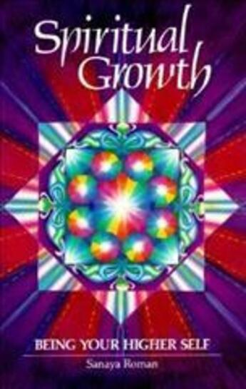 Couverture du livre « SPIRITUAL GROWTH - BEING YOUR HIGHER SELF » de Sanaya Roman aux éditions New World Library