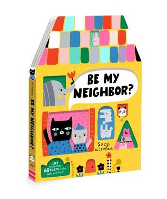 Couverture du livre « BE MY NEIGHBOR? » de Suzy Ultman aux éditions Chronicle Books