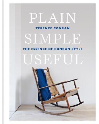 Couverture du livre « PLAIN SIMPLE USEFUL - THE ESSENCE OF CONRAN STYLE » de Conran Terence Sir aux éditions Octopus Publish