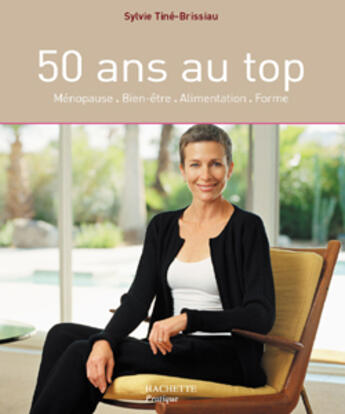 Couverture du livre « 50 Ans Au Top » de Sylvie Tine-Brissiau aux éditions Hachette Pratique