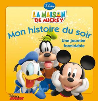 Couverture du livre « Mon histoire du soir : la maison de Mickey : une journée formidable » de Disney aux éditions Disney Hachette