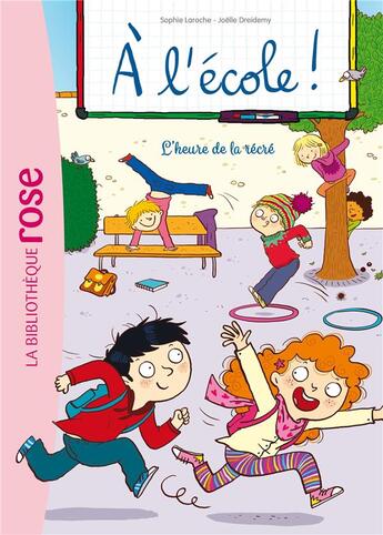 Couverture du livre « À l'école t.3 : l'heure de la récré » de Joelle Dreidemy et Sophie Laroche aux éditions Hachette Jeunesse