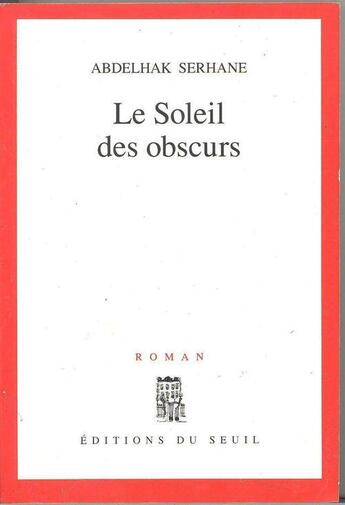 Couverture du livre « Soleil des obscurs (le) » de Abdelhak Serhane aux éditions Seuil