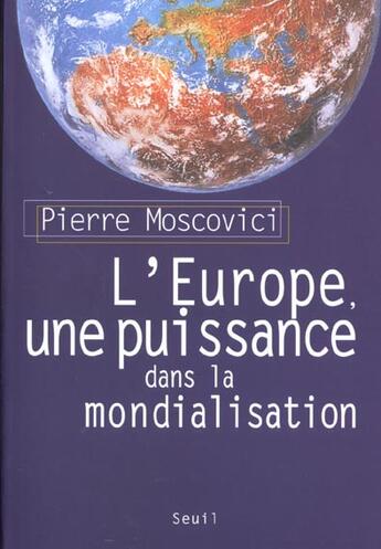 Couverture du livre « L'europe, une puissance dans la mondialisation » de Pierre Moscovici aux éditions Seuil