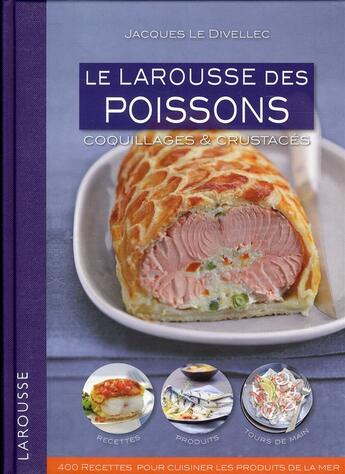 Couverture du livre « Le Larousse des poissons, coquillages & crustacés » de Jacques Le Divellec aux éditions Larousse