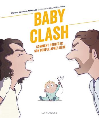 Couverture du livre « Baby clash : comment protéger son couple après bébé » de Melina Lecluze Amorotti aux éditions Larousse