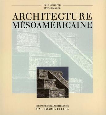 Couverture du livre « Architecture mésoaméricaine » de Doris Heyden et Paul Gendrop aux éditions Gallimard
