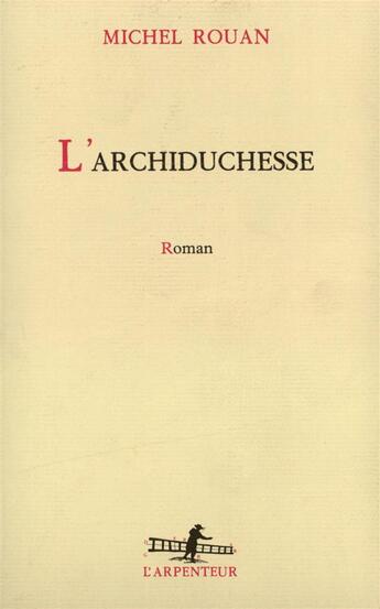 Couverture du livre « L'archiduchesse » de Michel Rouan aux éditions Gallimard