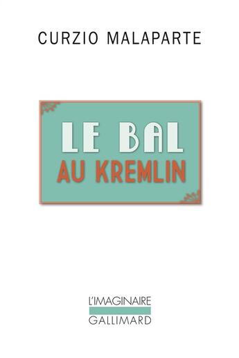 Couverture du livre « Le bal au Kremlin » de Curzio Malaparte aux éditions Gallimard