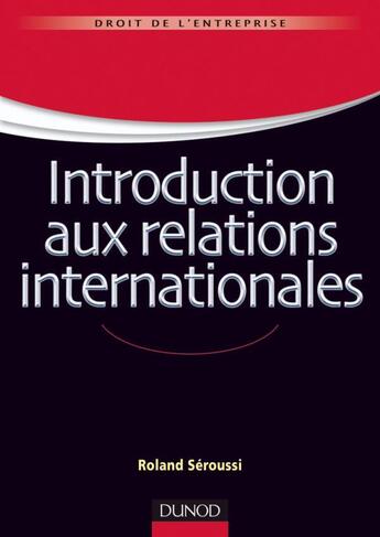 Couverture du livre « Introduction aux relations internationales » de Roland Seroussi aux éditions Dunod