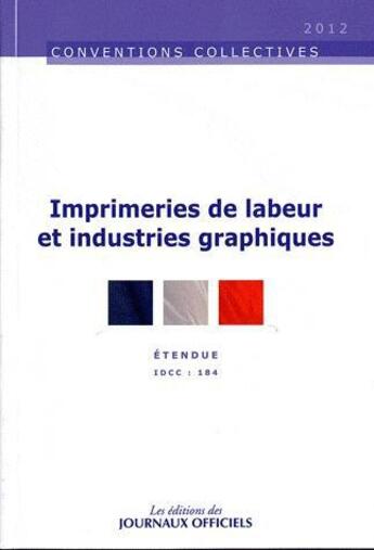 Couverture du livre « Imprimerie de labeur et industries graphiques (11e édition) » de  aux éditions Direction Des Journaux Officiels