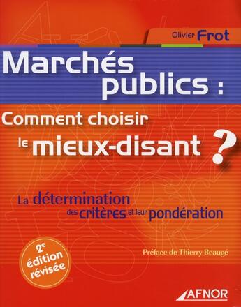 Couverture du livre « Marchés publics : comment choisir le mieux disant ? la détermination des critères et leur pondération (2e édition) » de Olivier Frot aux éditions Afnor