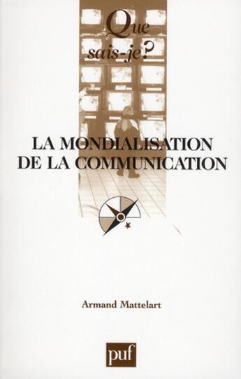 Couverture du livre « La mondialisation de la communication » de Armand Mattelart aux éditions Que Sais-je ?