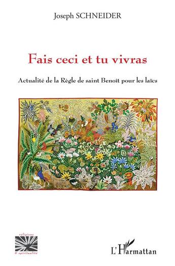 Couverture du livre « Fais ceci et tu vivras : actualité de la règle de Saint Benoît pour les laïcs » de Joseph Schneider aux éditions L'harmattan