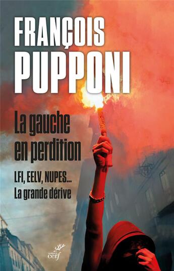 Couverture du livre « La gauche en perdition : LFI, EELV, NUPES... la grande dérive » de Francois Pupponi aux éditions Cerf