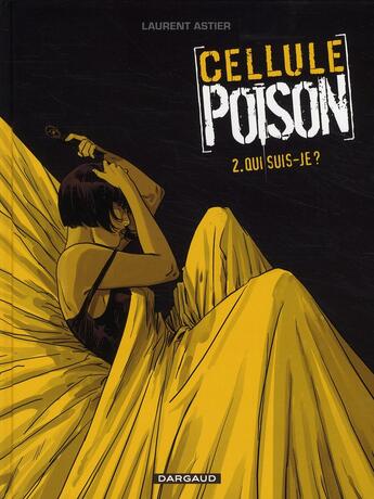 Couverture du livre « [cellule poison] Tome 2 : qui suis-je ? » de Laurent Astier aux éditions Dargaud